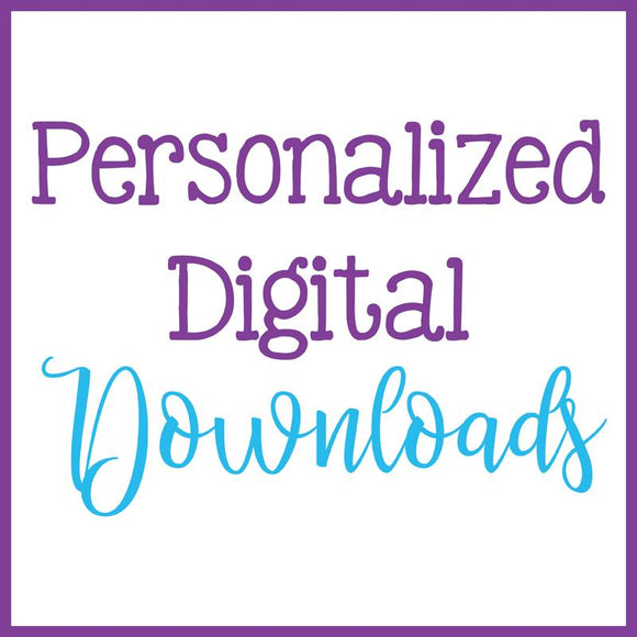 Personalized Digital Downloads