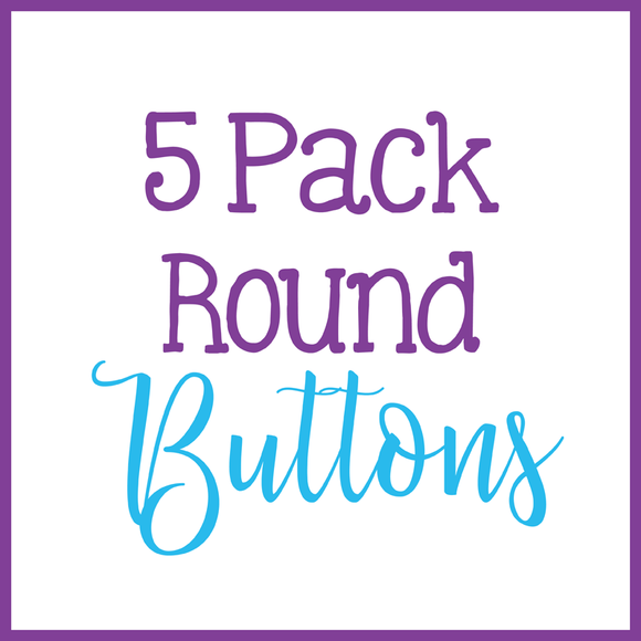5 Pack of Round Buttons
