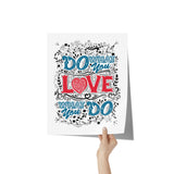 11" x 14" Do What You Love, Love What You Do Poster