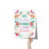 11" x 14" Make the Choice to Believe in Your Dreams Poster Print