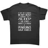 4 out of 5 Voices in my head want to sleep, the other wants to know if penguins have knees! Unisex T-Shirt