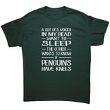 4 out of 5 Voices in my head want to sleep, the other wants to know if penguins have knees! Unisex T-Shirt
