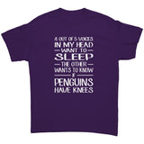 4 out of 5 Voices in my head want to sleep, the other wants to know if penguins have knees! Unisex T-Shirt