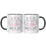 All You Need is Love and a Cat 11 oz White Coffee Mug