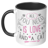All You Need is Love and a Cat 11 oz White Coffee Mug