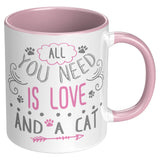 All You Need is Love and a Cat 11 oz White Coffee Mug