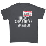 Hello My Name is Karen I need to Speak to the Manager Unisex T-Shirt