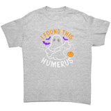 I Found this Humerus Funny Ghost Unisex T-Shirt