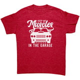 I Keep My Muscles in the Garage Unisex T-Shirt