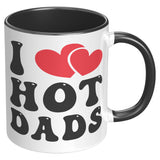 I LOVE HOT DADS 11oz Color Accent COFFEE MUG