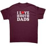 I LOVE HOT DADS Unisex T-Shirt I Heart Hot Dads