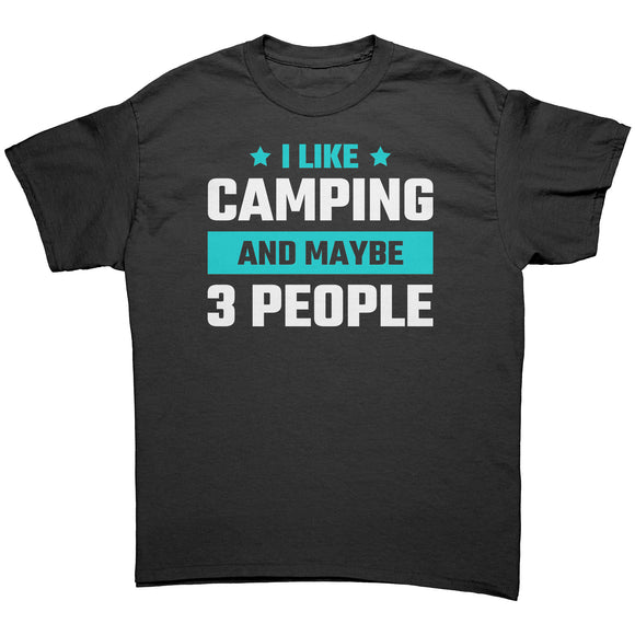 I Like Camping and Maybe 3 People Unisex T-Shirt