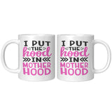 I put the Hood in Motherhood Coffee Mug 11oz Mug for Mom
