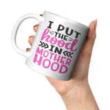 I put the Hood in Motherhood Coffee Mug 11oz Mug for Mom