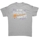 If the Broom Fits, Ride It Halloween Unisex T-Shirt