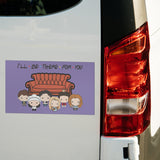 I'll Be There for You Vinyl Magnet 2 Sizes