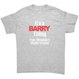 It's a BARRY Thing, You Wouldn't Understand T-Shirt