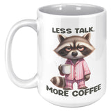 LESS TALK MORE COFFEE Raccoon in PJs 15oz COFFEE MUG