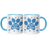 MY DOG IS A DEMOCRAT - 11oz Accent Color Mug  Choice of Accent color