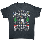 Most likely to Get Sassy with Santa Unisex T-Shirt Family T-Shirt