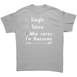 Single - Taken - Who Cares, I'm Awesome! Unisex T-Shirt