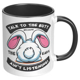 Talk to the Butt Cute Bunny 11oz Color Accent Coffee Mug