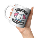 Talk to the Butt Cute Bunny Coffee Mug 11oz