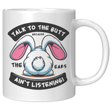 Talk to the Butt Cute Bunny Coffee Mug 11oz