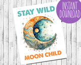 Stay Wild Moon Child Wall Decor Instant Download 8x10 Print