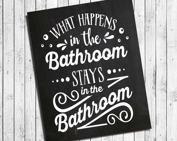 WHAT HAPPENS IN THE BATHROOM...Funny Bathroom Home Decor Print, 8x10 CARDSTOCK Print ONLY, Humorous Typography Art Print