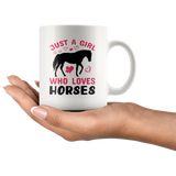 Just a Girl Who Loves HORSES 11oz or 15oz COFFEE MUGS