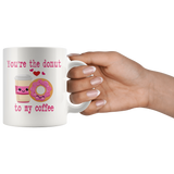 Couples COFFEE MUG Set, You're the Coffee to my Donut 11oz Coffee Mug Set