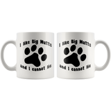 I LIKE BIG MUTTS AND I CANNOT LIE 11oz COFFEE MUG - J & S Graphics