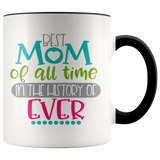 Best Mom in the History of Ever Accent Color COFFEE MUG 11oz