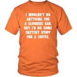 I wouldn't do anything for a Klondike Bar Unisex T-Shirt - J & S Graphics