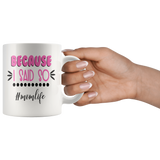 Because I Said So #momlife COFFEE MUG 11oz or 15oz