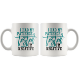 I Had My Patience Tested...It came back Negative COFFEE MUG - J & S Graphics