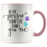 Be the Person Your Cat Thinks You Are 11 oz White Coffee Mug - J & S Graphics