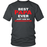 BEST PAPA EVER, Just ask my Granddaughter, Unisex T-Shirt - J & S Graphics