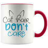 CAT HAIR DON'T CARE 11 oz White Coffee Mug - J & S Graphics