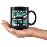 I ignored You Just Fine the First Time 11oz Coffee Mug - J & S Graphics