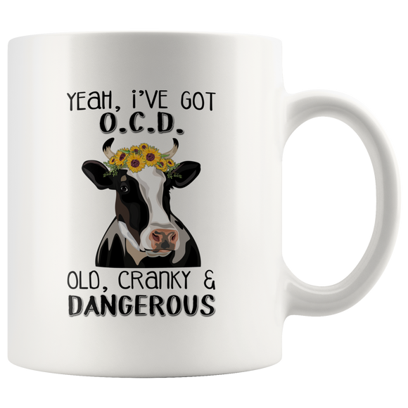 I've Got OCD... OLD, CRANKY and DANGEROUS Cute Cow COFFEE MUG 11oz or 15oz