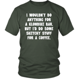 I wouldn't do anything for a Klondike Bar Unisex T-Shirt - J & S Graphics