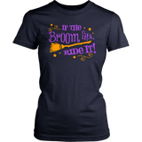 If the Broom Fits, Ride It Women's T-shirt - J & S Graphics