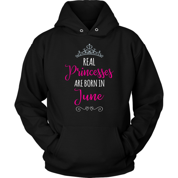 REAL PRINCESSES are BORN in JUNE Unisex Hoodie - J & S Graphics