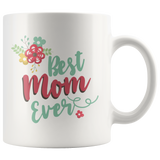 Best Mom Ever Floral Design COFFEE MUG 11oz or 15oz