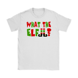 WHAT the ELF? Funny Christmas Holiday Women's T-Shirt