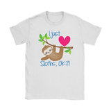 I Just LOVE SLOTHS, OK?! Women's T-Shirt - J & S Graphics