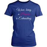 Being a Princess is Exhausting Women's short sleeve T-Shirt - J & S Graphics