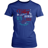 BABY IT'S FREAKING COLD OUTSIDE Women's T-Shirt - J & S Graphics